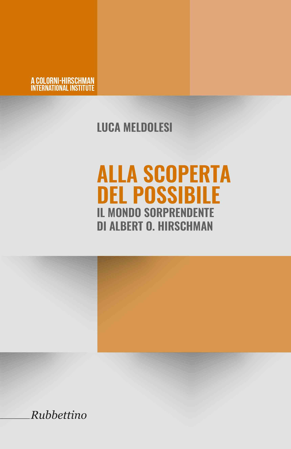 Luca Meldolesi, Alla scoperta del possibile (Discovering the possible. The surprising world of Albert O. Hirschman) 